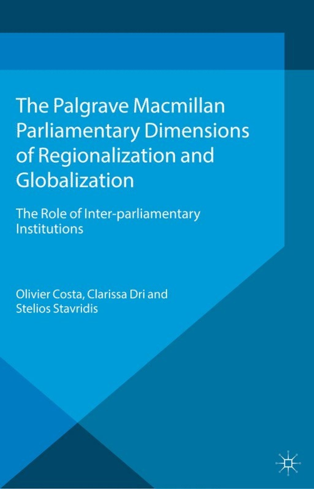 Parliamentary Dimensions of Regionalization and Globalization The Role of Inter-Parliamentary Institutions  â€“ PDF/EPUB Version Downloadable