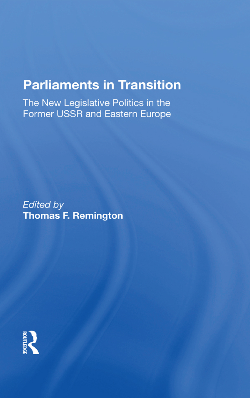 Parliaments In Transition The New Legislative Politics In The Former Ussr And Eastern Europe 1st Edition â€“ PDF/EPUB Version Downloadable