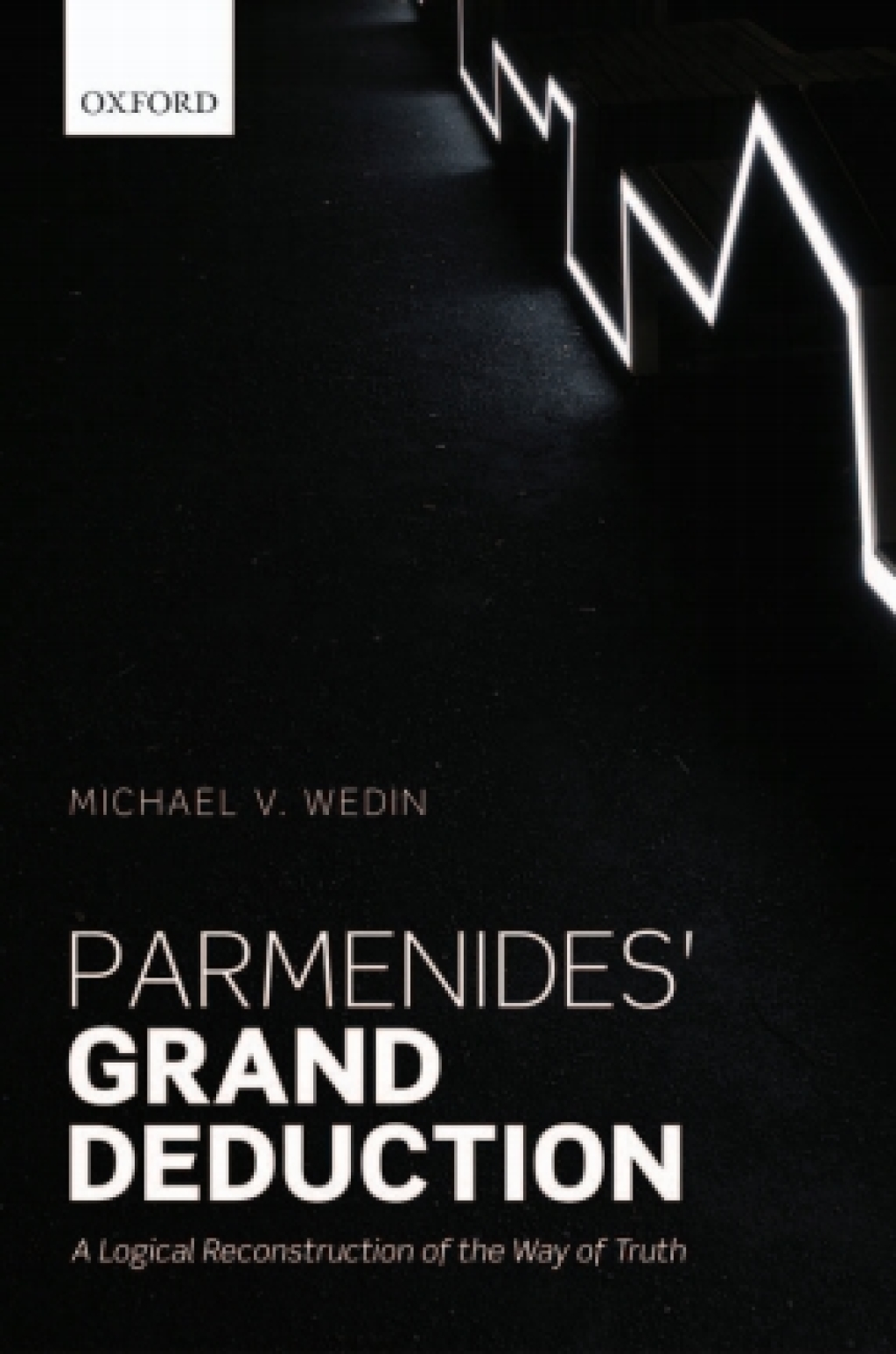 Parmenides' Grand Deduction A Logical Reconstruction of the Way of Truth  â€“ PDF/EPUB Version Downloadable