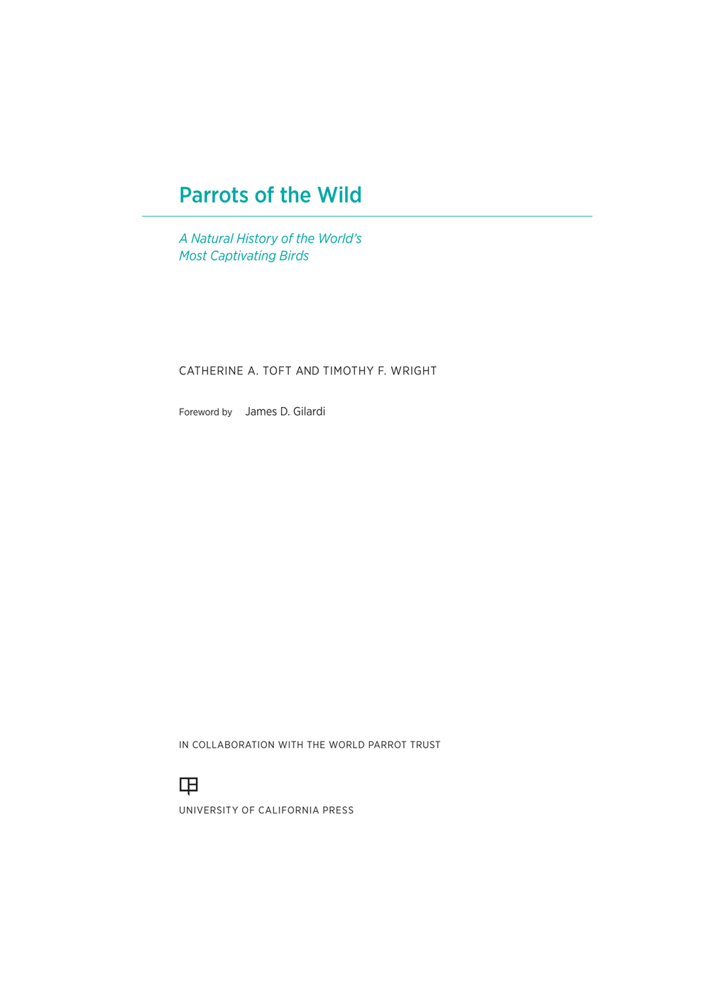 Parrots of the Wild A Natural History of the World's Most Captivating Birds 1st Edition â€“ PDF/EPUB Version Downloadable