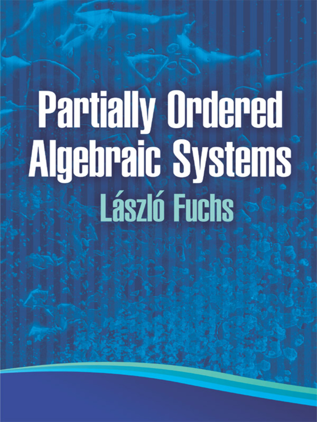 Partially Ordered Algebraic Systems - (PDF/EPUB Version)