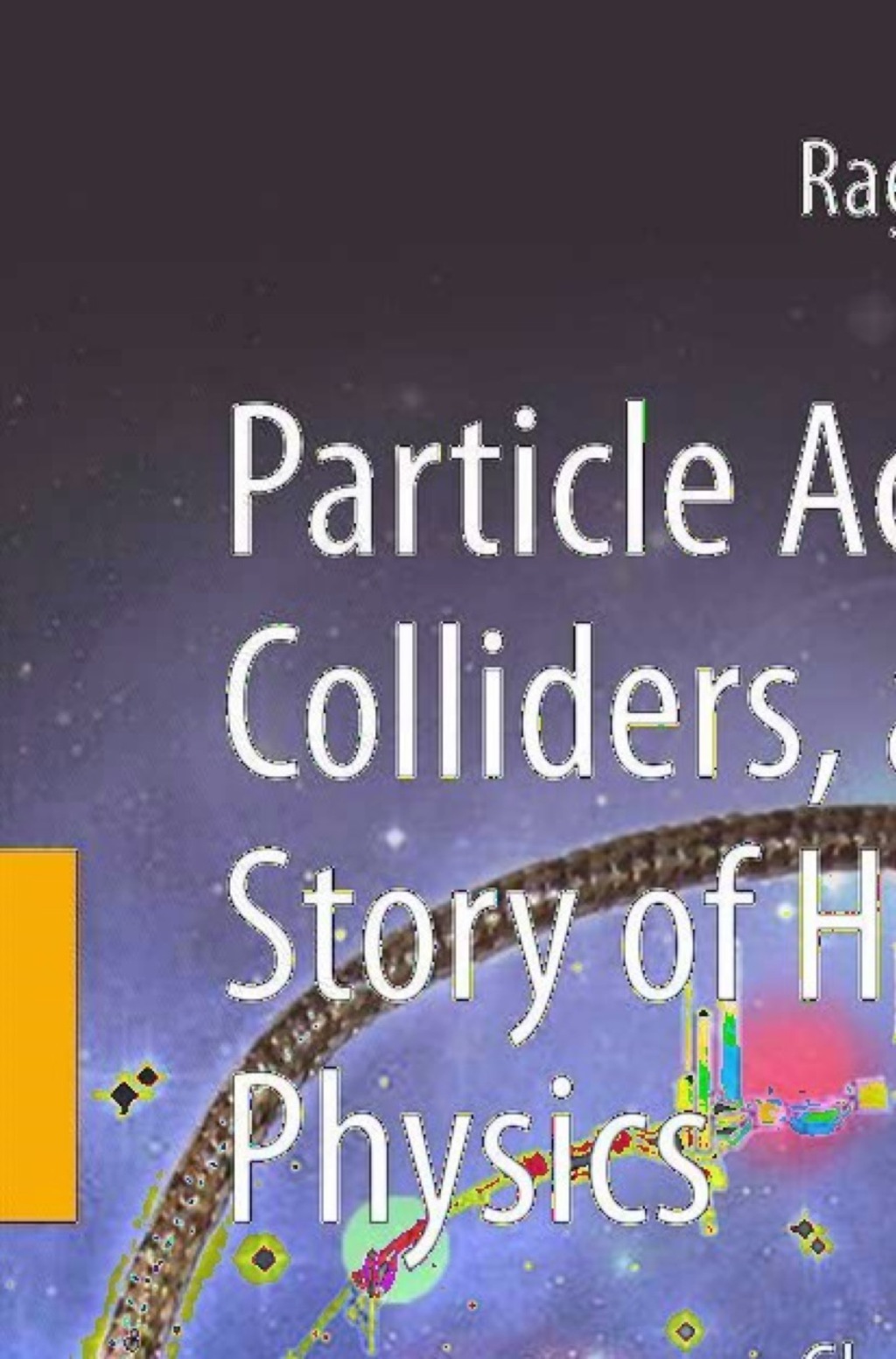 Particle Accelerators, Colliders, and the Story of High Energy Physics Charming the Cosmic Snake  â€“ PDF/EPUB Version Downloadable