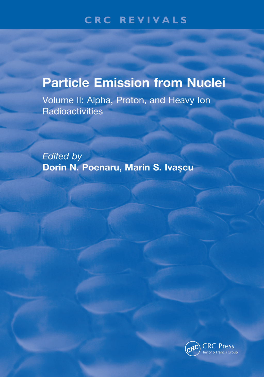 Particle Emission From Nuclei Volume II: Alpha, Proton, and Heavy Ion Radioactivities 1st Edition â€“ PDF/EPUB Version Downloadable