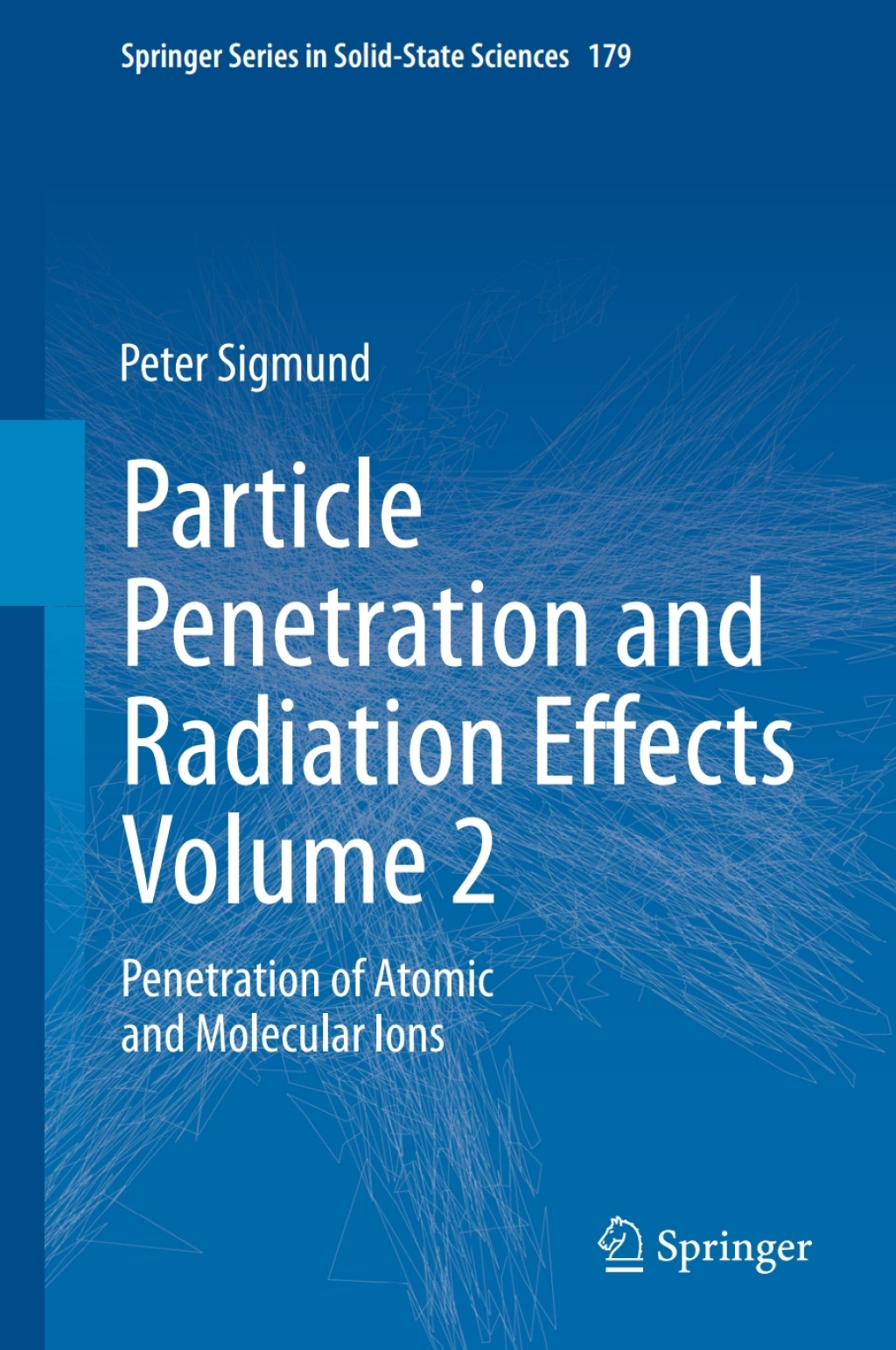 Particle Penetration and Radiation Effects Volume 2 Penetration of Atomic and Molecular Ions  â€“ PDF/EPUB Version Downloadable
