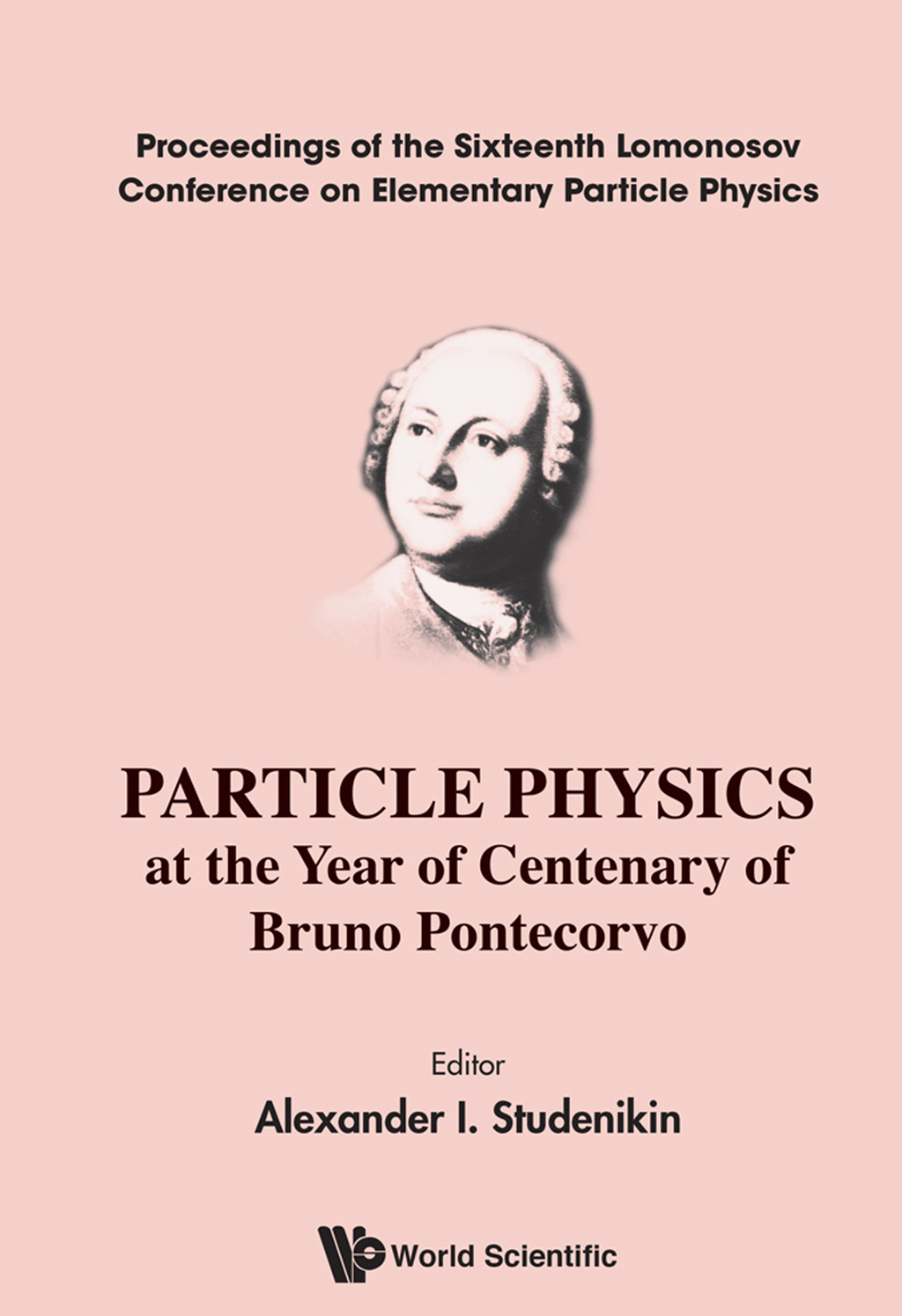 Particle Physics at the Year of Centenary of Bruno Pontecorvo: Proceedings of the Sixteenth Lomonosov Conference on Elementary Particle Physics  â€“ PDF/EPUB Version Downloadable