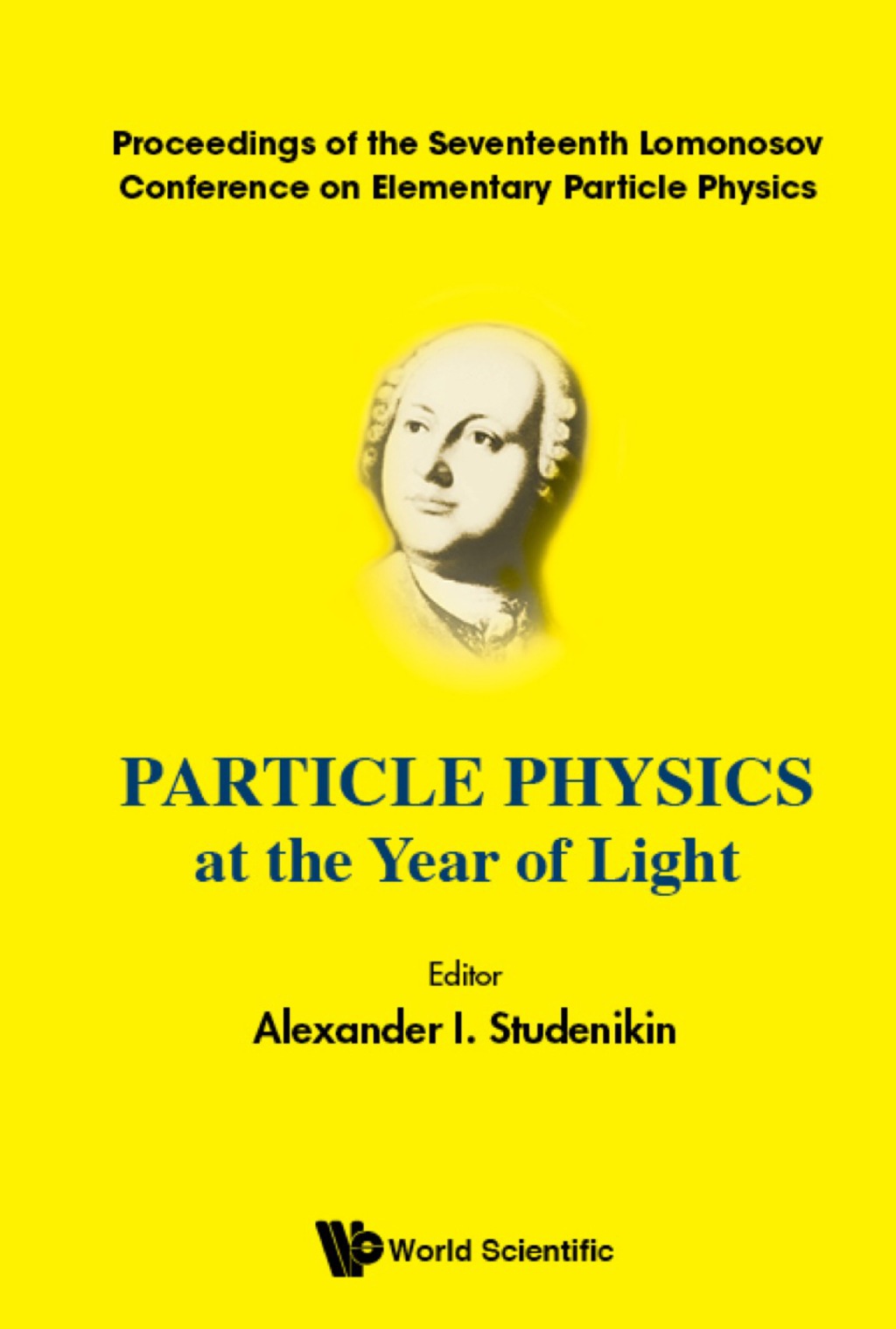 PARTICLE PHYSICS AT THE YEAR OF LIGHT Proceedings of the Seventeenth Lomonosov Conference on Elementary Particle Physics  â€“ PDF/EPUB Version Downloadable