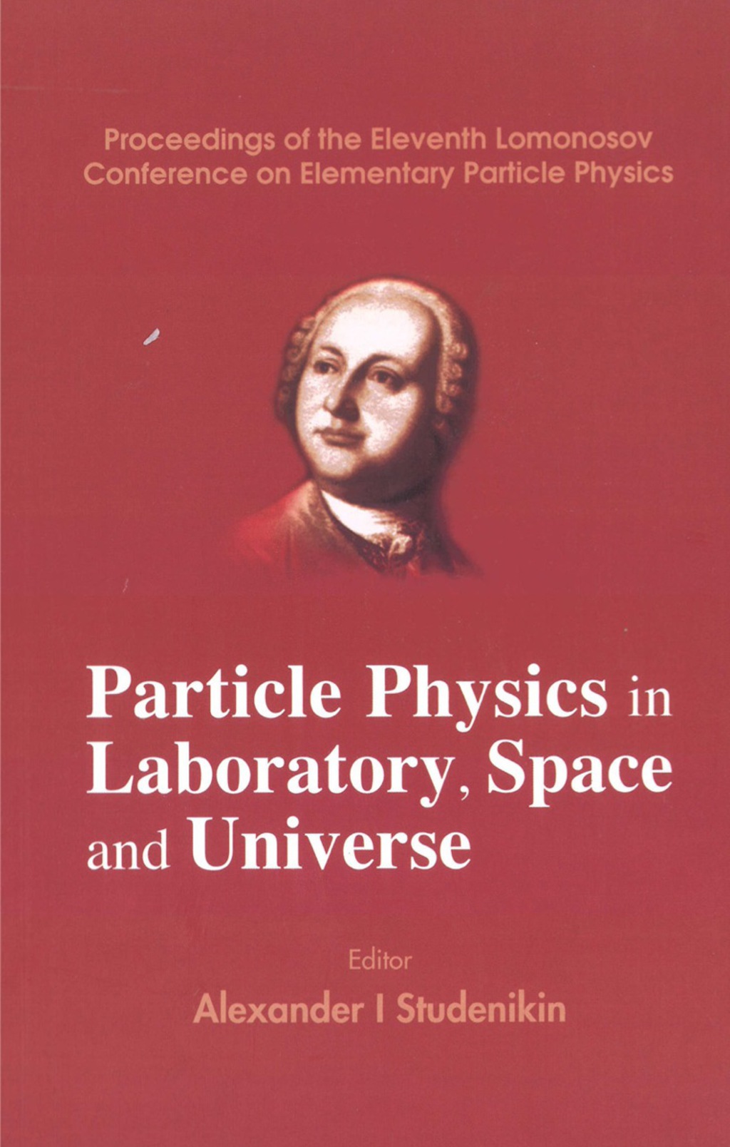Particle Physics In Laboratory, Space And Universe - Proceedings Of The Eleventh Lomonosov Conference On Elementary Particle Physics  â€“ PDF/EPUB Version Downloadable