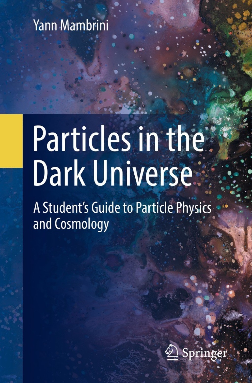 Particles in the Dark Universe A Studentâ€™s Guide to Particle Physics and Cosmology  â€“ PDF/EPUB Version Downloadable