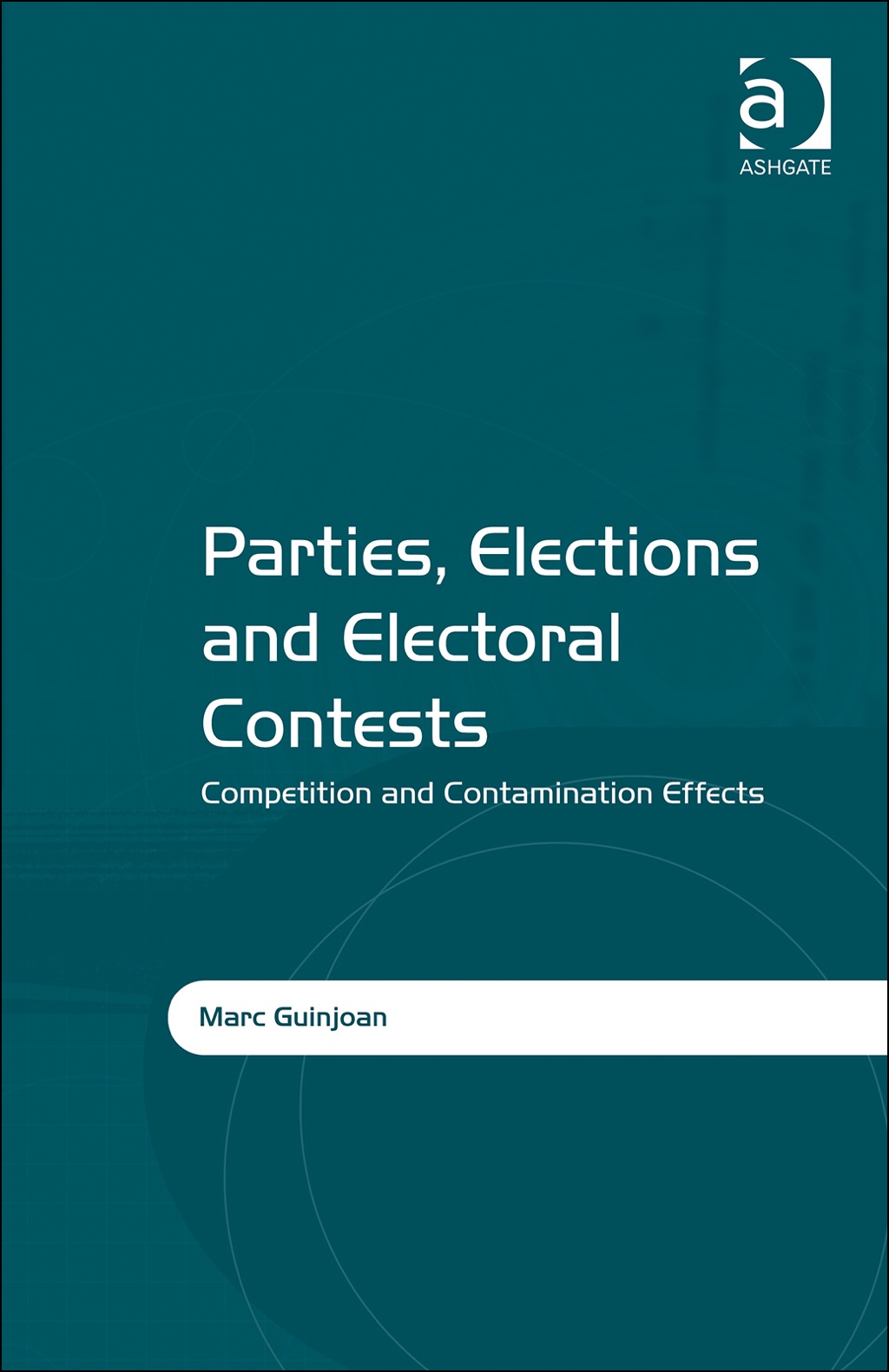 Parties, Elections and Electoral Contests: Competition and Contamination Effects  â€“ PDF/EPUB Version Downloadable