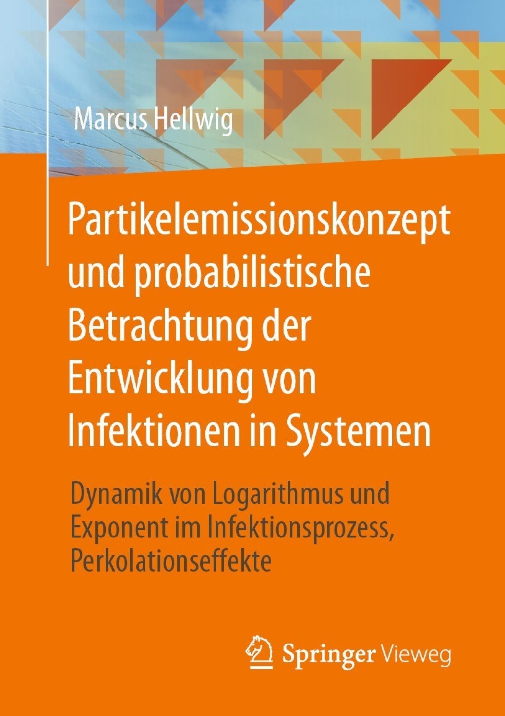 Partikelemissionskonzept und probabilistische Betrachtung der Entwicklung von Infektionen in Systemen Dynamik von Logarithmus und Exponent im Infektionsprozess, Perkolationseffekte  â€“ PDF/EPUB Version Downloadable