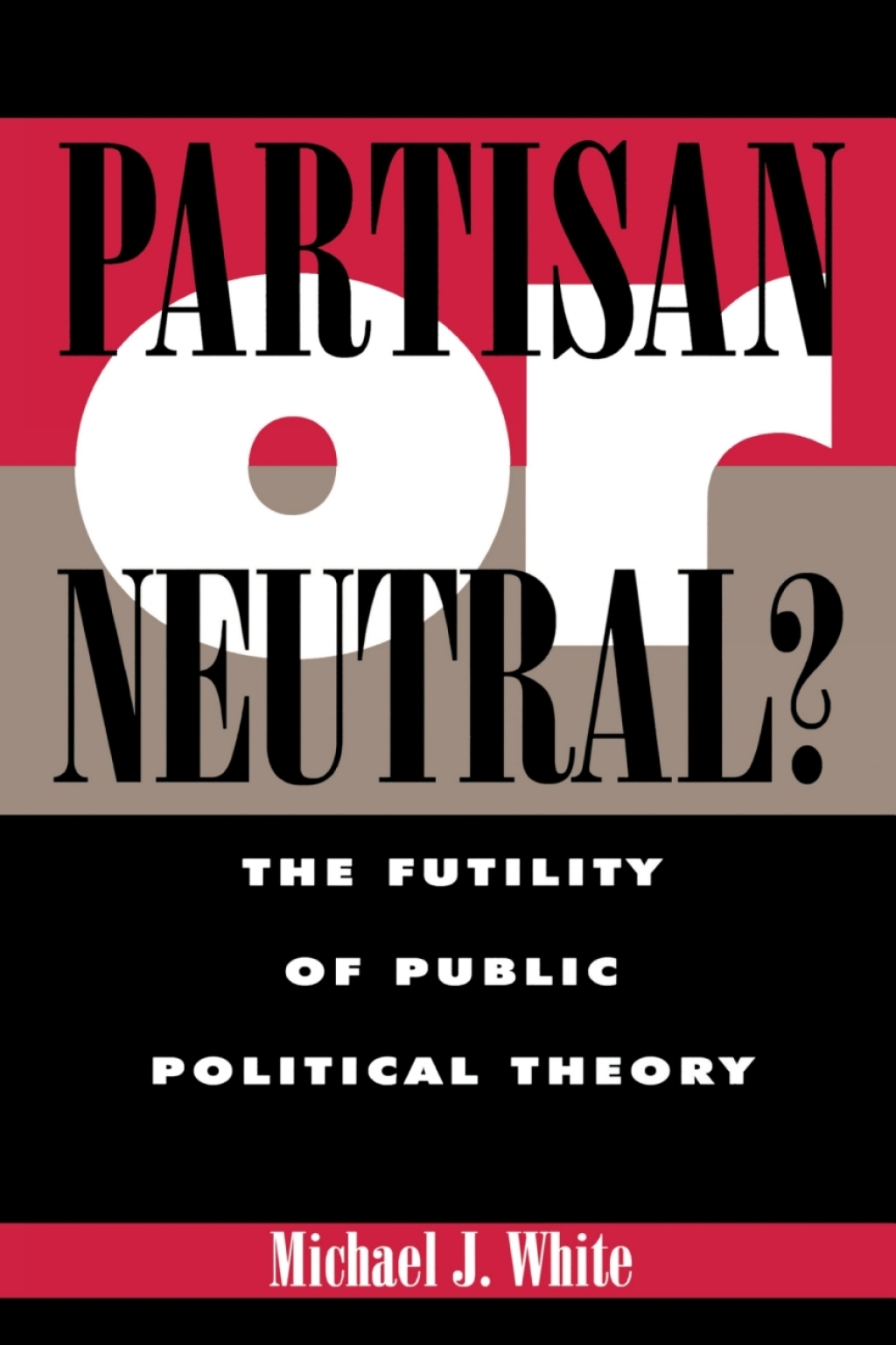 Partisan or Neutral? The Futility of Public Political Theory 1st Edition â€“ PDF/EPUB Version Downloadable