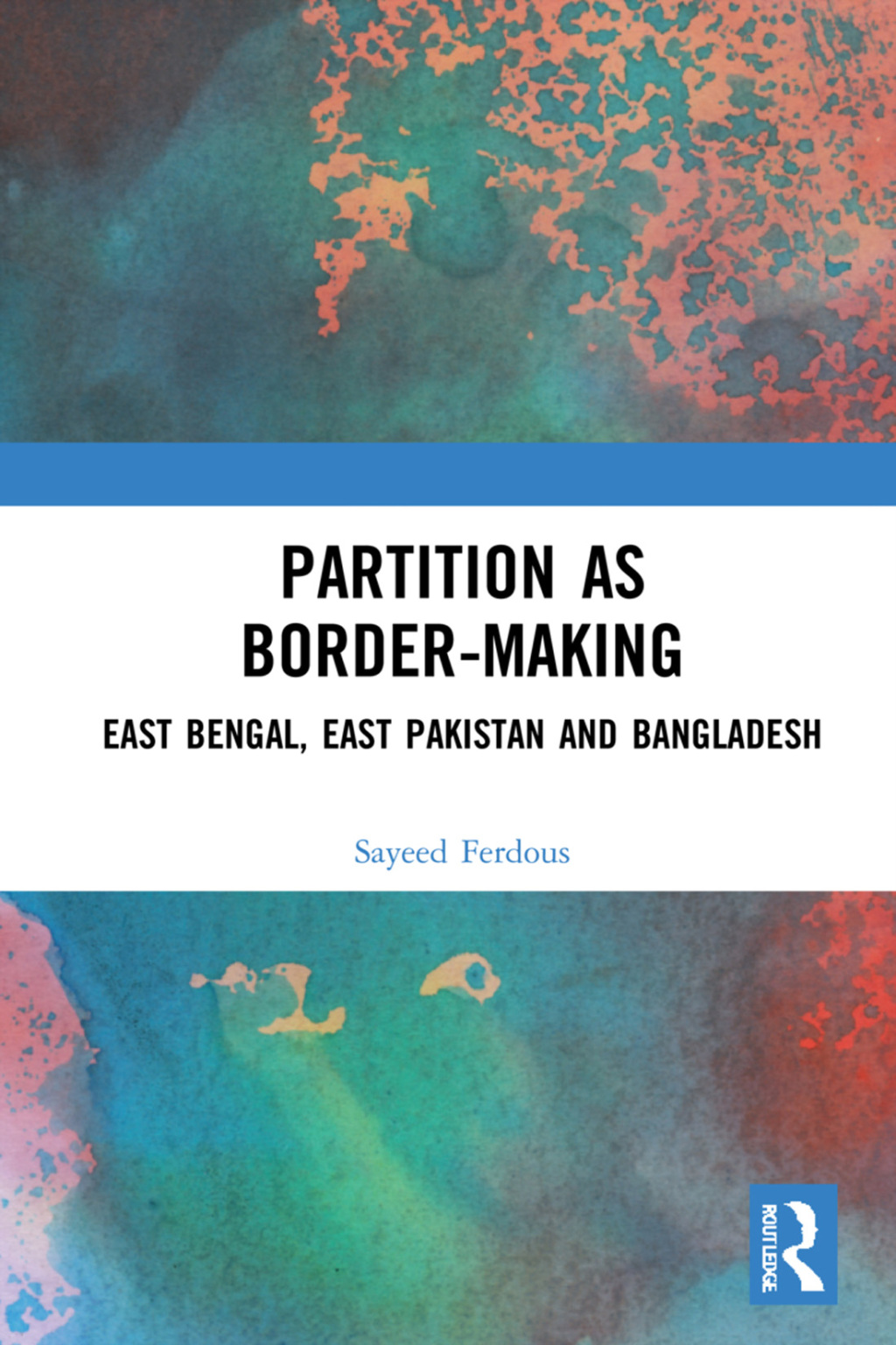 Partition as Border-Making East Bengal, East Pakistan and Bangladesh 1st Edition â€“ PDF/EPUB Version Downloadable
