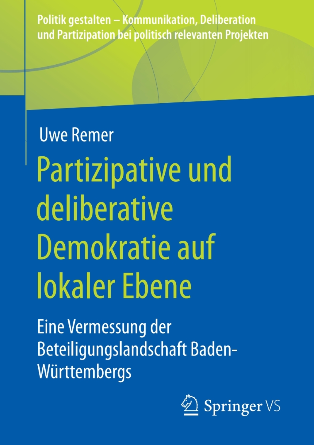 Partizipative und deliberative Demokratie auf lokaler Ebene Eine Vermessung der Beteiligungslandschaft Baden-WÃ¼rttembergs  â€“ PDF/EPUB Version Downloadable