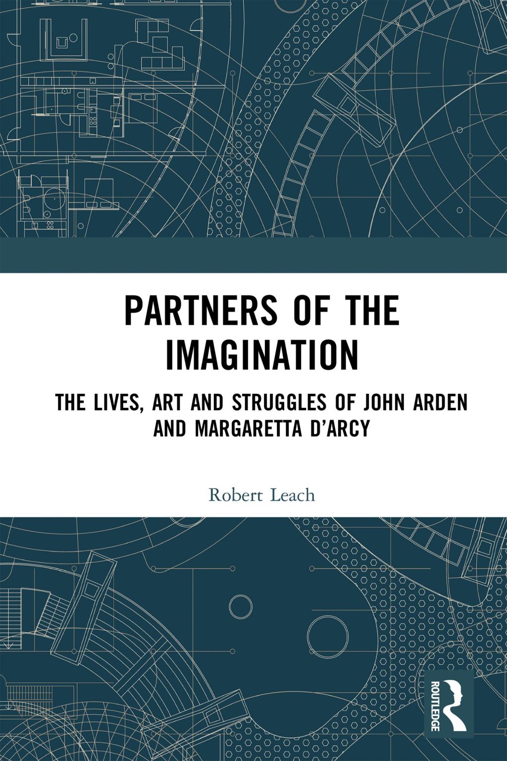 Partners of the Imagination The Lives, Art and Struggles of John Arden and Margaretta Dâ€™Arcy 1st Edition â€“ PDF/EPUB Version Downloadable