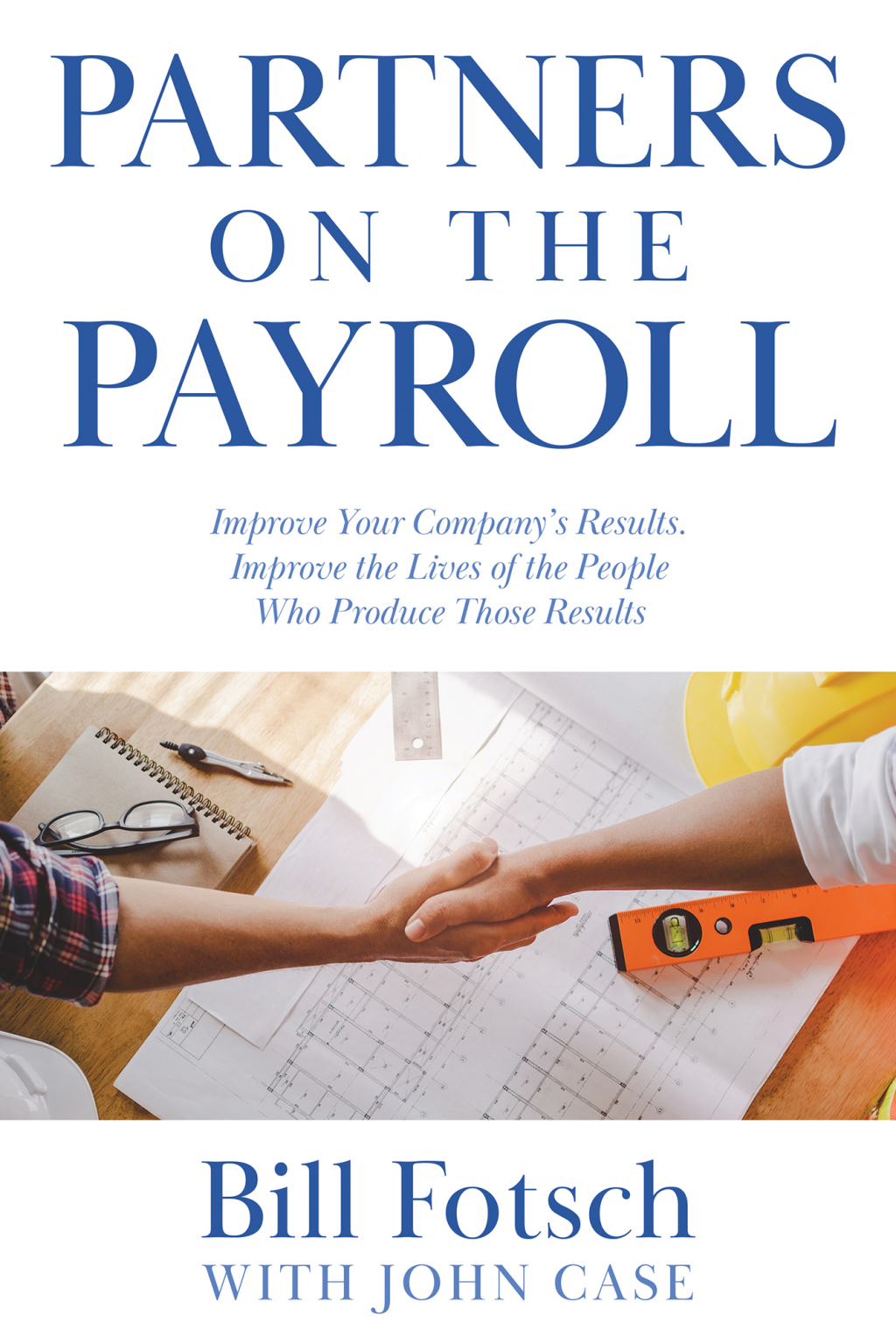 Partners on the Payroll Improve Your Company's Results; Improve the Lives of the People Who Produce Those Results - (PDF/EPUB Version)