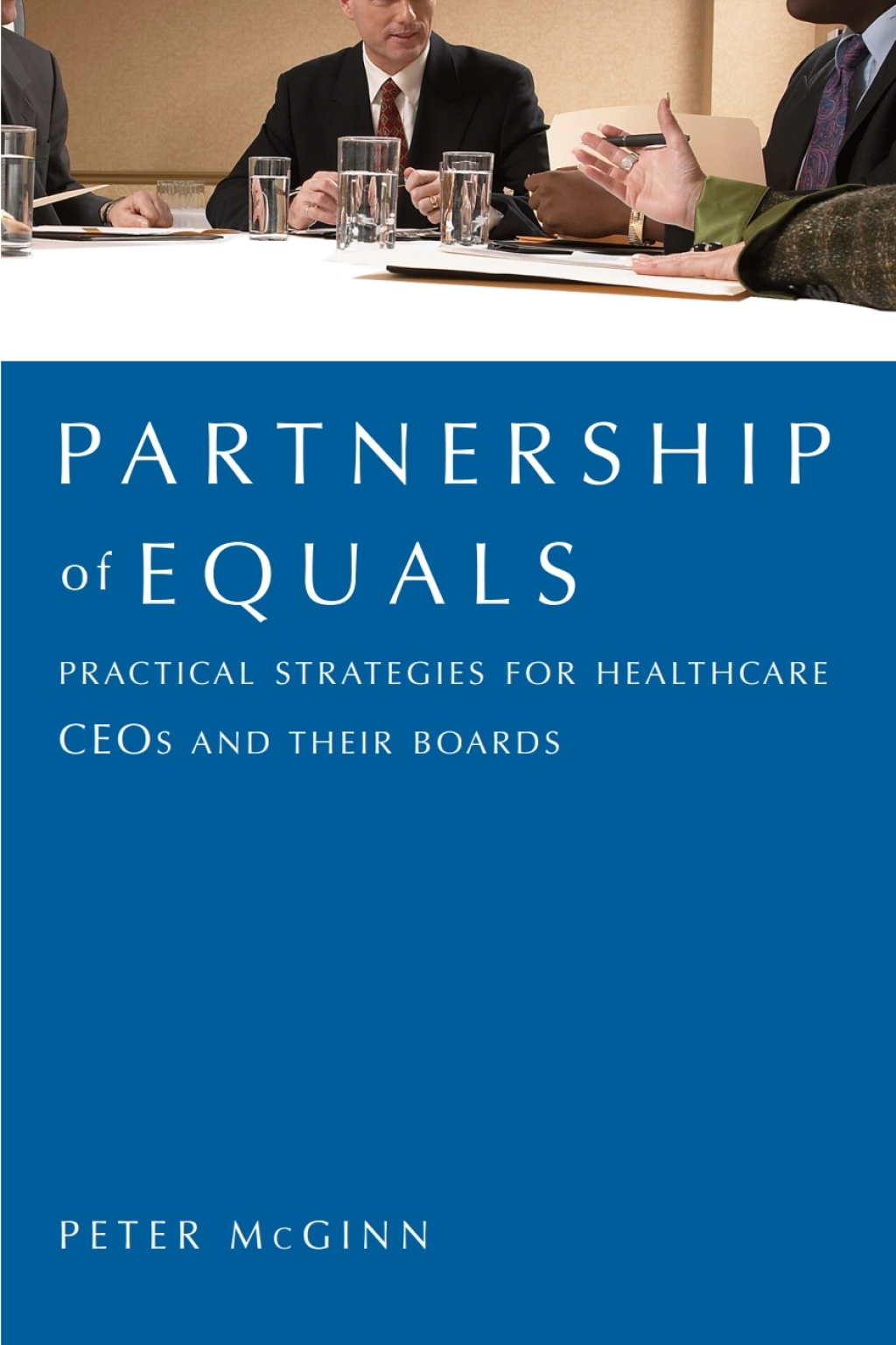 Partnership of Equals: Practical Strategies for Healthcare CEOs and Their Boards 1st Edition â€“ PDF/EPUB Version Downloadable