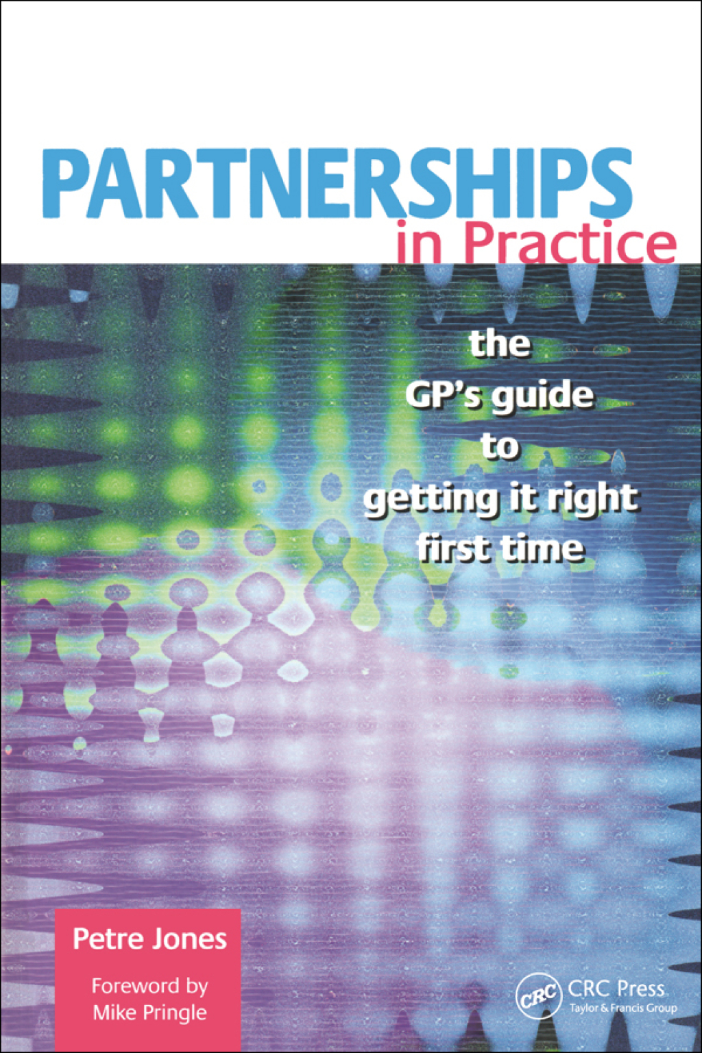 Partnerships in Practice The GP's Guide to Getting it Right First Time 1st Edition â€“ PDF/EPUB Version Downloadable