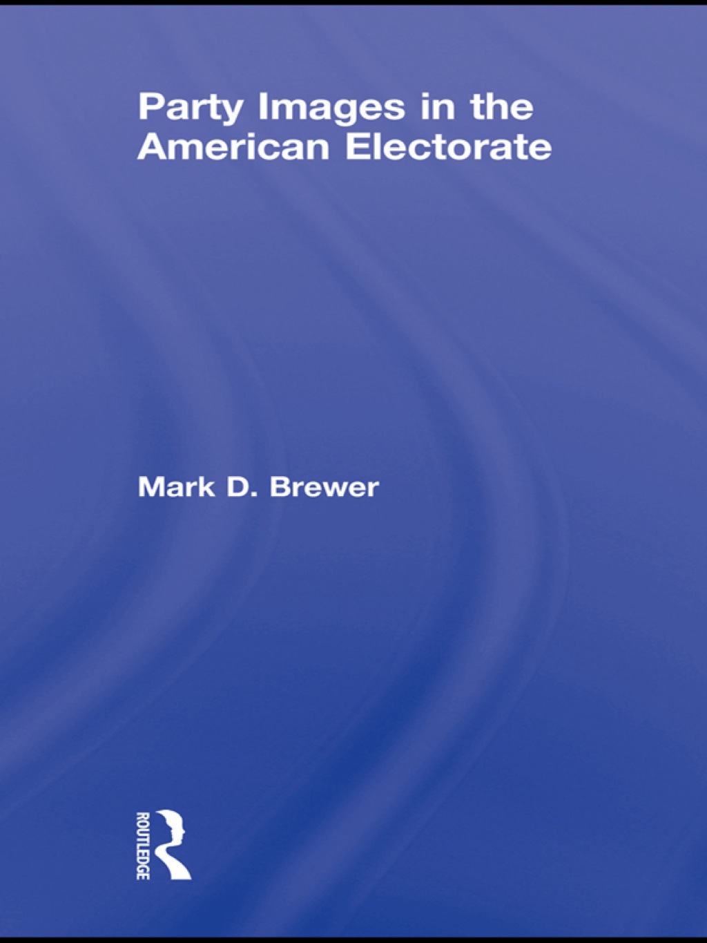 Party Images in the American Electorate 1st Edition â€“ PDF/EPUB Version Downloadable