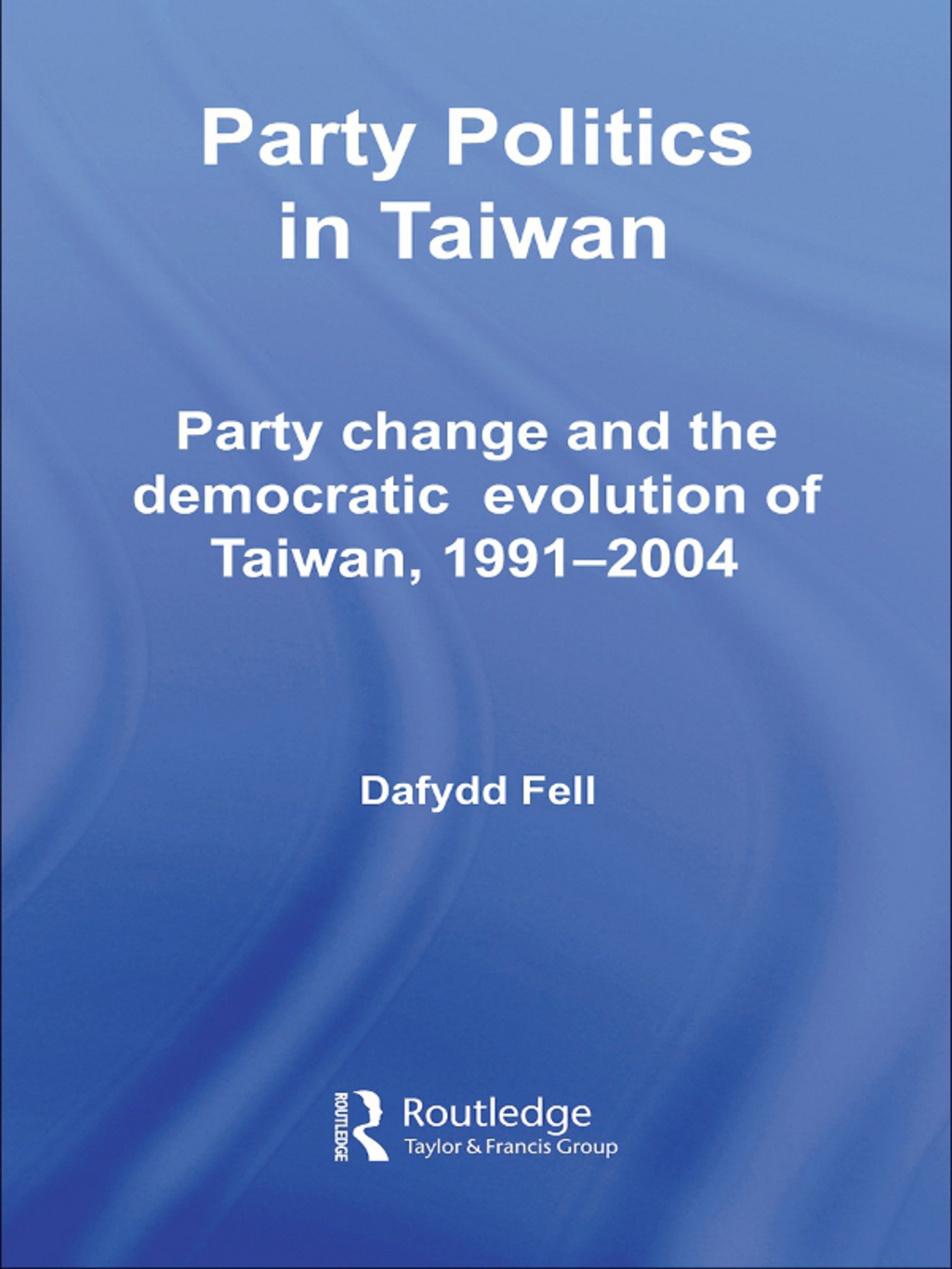 Party Politics in Taiwan Party Change and the Democratic Evolution of Taiwan, 1991-2004 1st Edition â€“ PDF/EPUB Version Downloadable