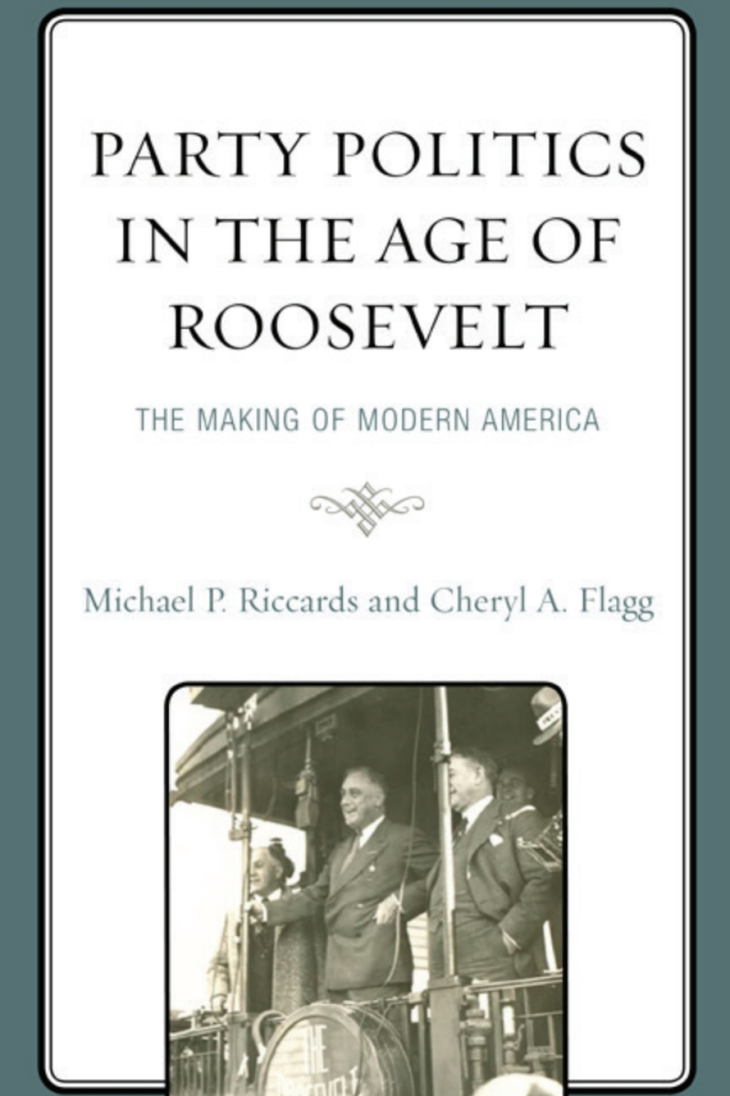 Party Politics in the Age of Roosevelt The Making of Modern America 1st Edition â€“ PDF/EPUB Version Downloadable