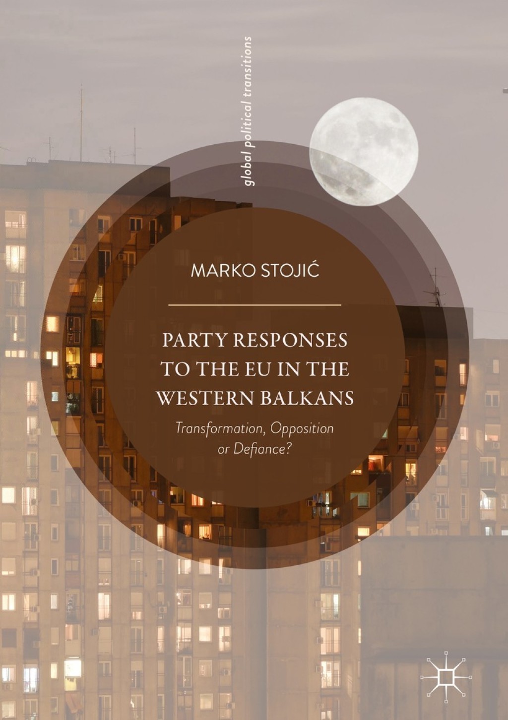 Party Responses to the EU in the Western Balkans Transformation, Opposition or Defiance?  â€“ PDF/EPUB Version Downloadable