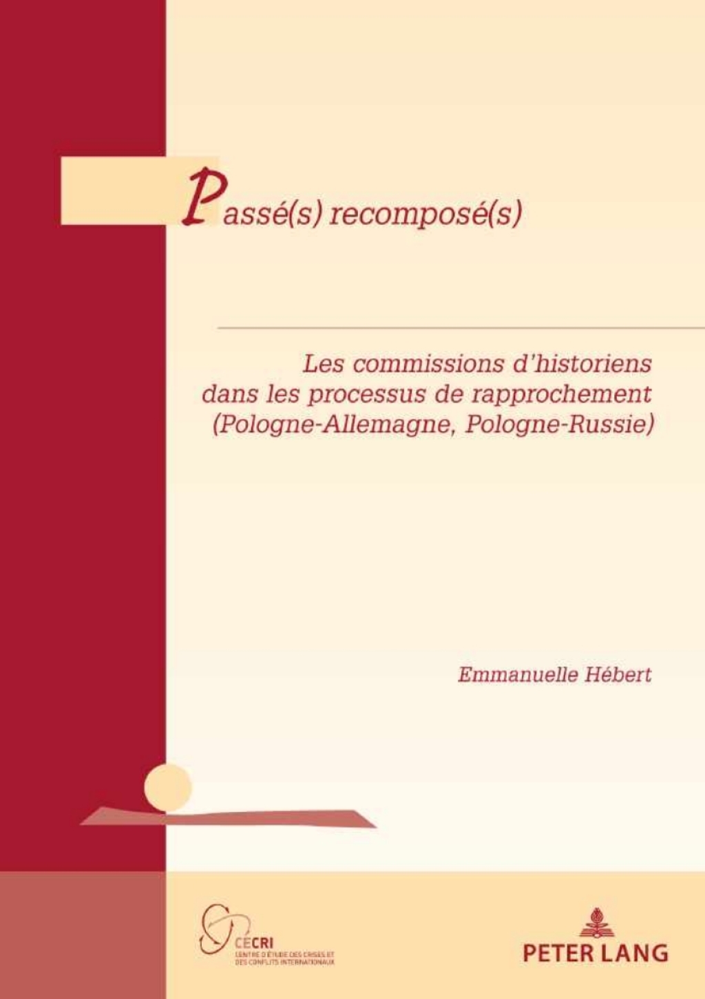 PassÃ©(s) recomposÃ©(s) les commissions dâ€™historiens dans les processus de rapprochement (Pologne-Allemagne, Pologne-Russie) 1st Edition â€“ PDF/EPUB Version Downloadable