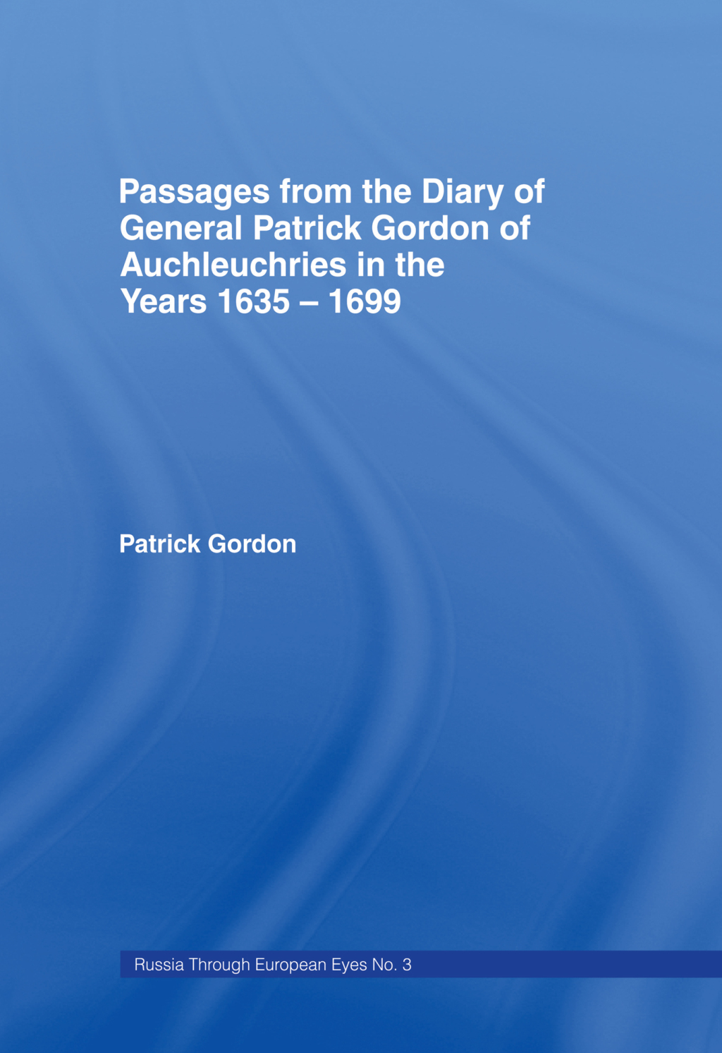Passages from the Diary of General Patrick Gordon of Auchleuchries In the Years 1635-1699 1st Edition â€“ PDF/EPUB Version Downloadable