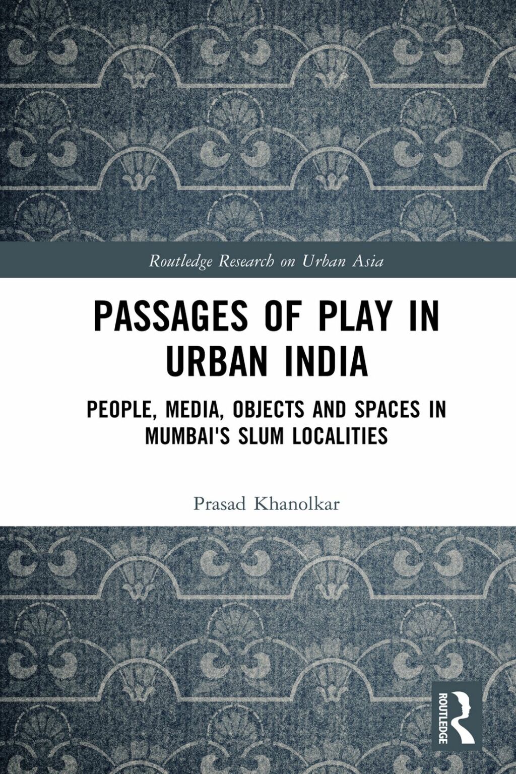 Passages of Play in Urban India People, Media, Objects and Spaces in Mumbai's Slum Localities 1st Edition â€“ PDF/EPUB Version Downloadable
