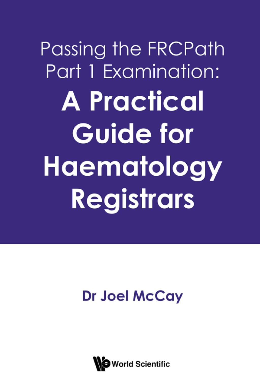 Passing the FRCPath Part 1 Examination: A Practical Guide for Haematology Registrars  â€“ PDF/EPUB Version Downloadable
