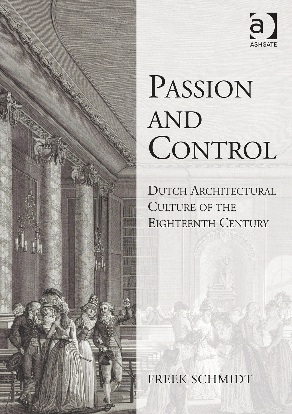 Passion and Control: Dutch Architectural Culture of the Eighteenth Century  â€“ PDF/EPUB Version Downloadable
