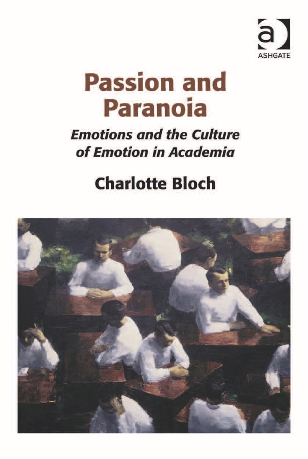 Passion and Paranoia: Emotions and the Culture of Emotion in Academia  â€“ PDF/EPUB Version Downloadable