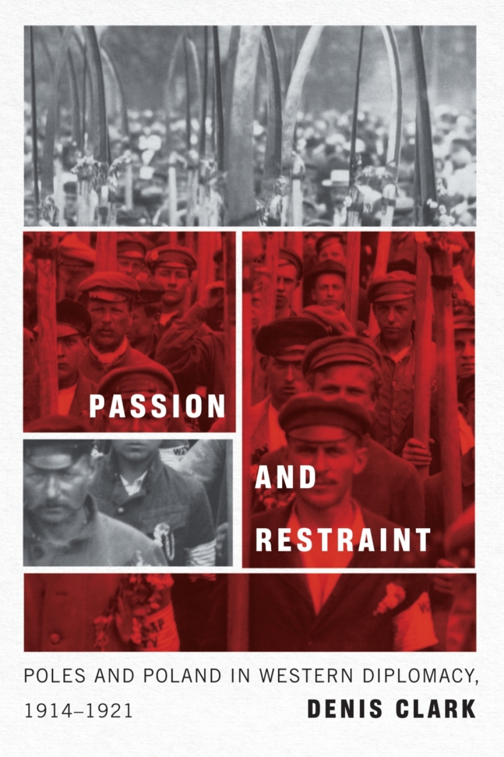 Passion and Restraint Poles and Poland in Western Diplomacy, 1914â€“21  â€“ PDF/EPUB Version Downloadable