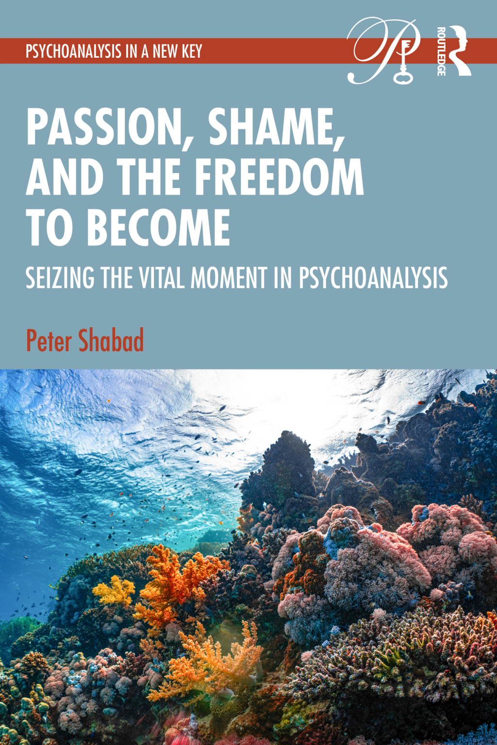 Passion, Shame, and the Freedom to Become Seizing The Vital Moment in Psychoanalysis 1st Edition â€“ PDF/EPUB Version Downloadable