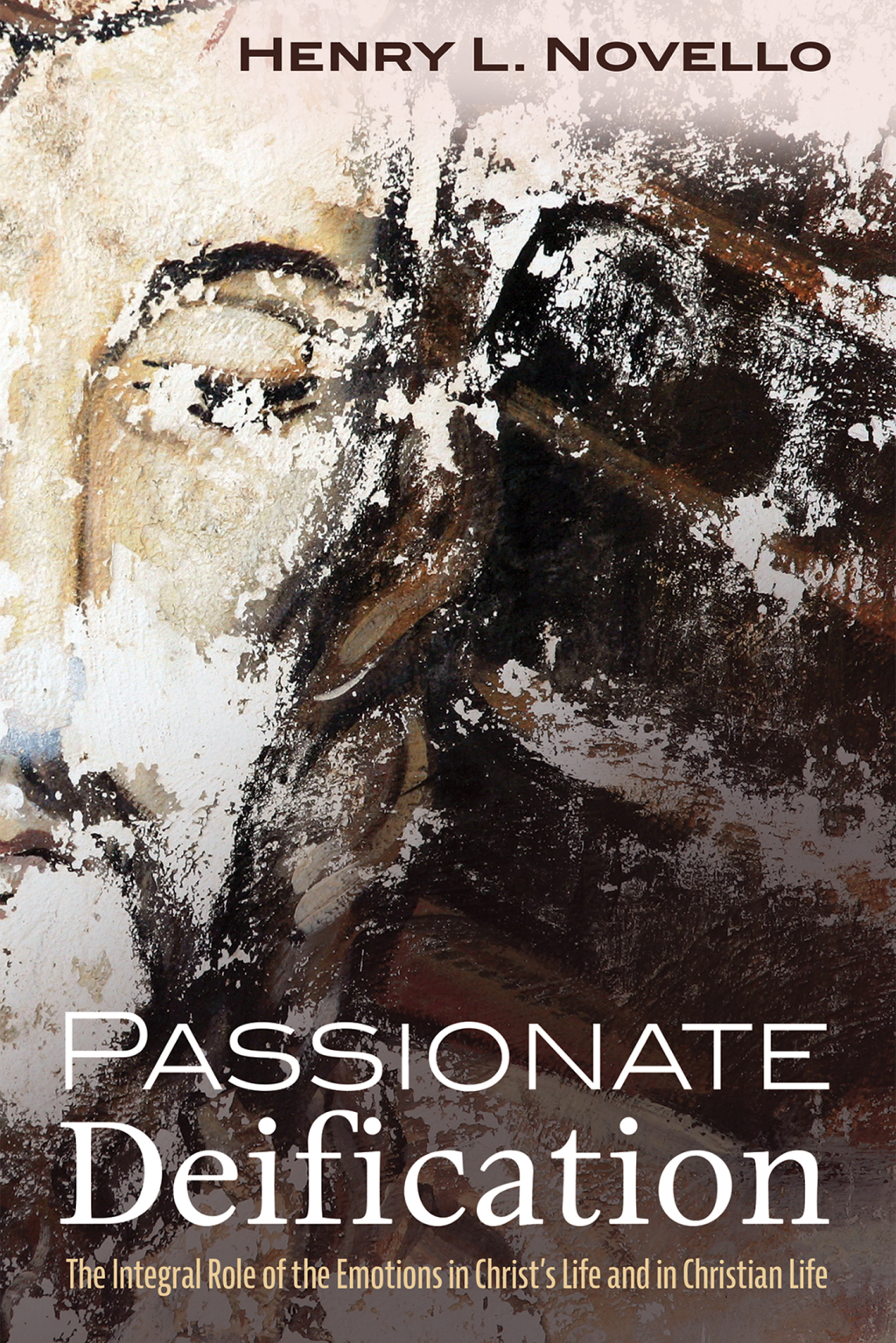 Passionate Deification The Integral Role of the Emotions in Christâ€™s Life and in Christian Life  â€“ PDF/EPUB Version Downloadable