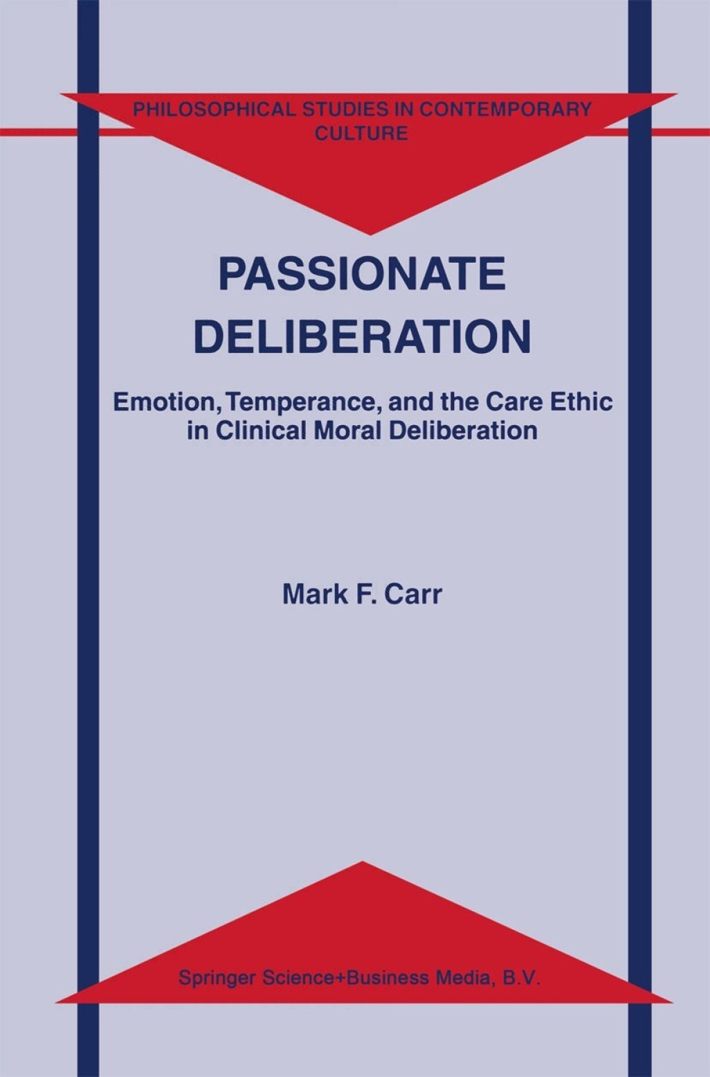 Passionate Deliberation Emotion, Temperance, and the Care Ethic in Clinical Moral Deliberation  â€“ PDF/EPUB Version Downloadable