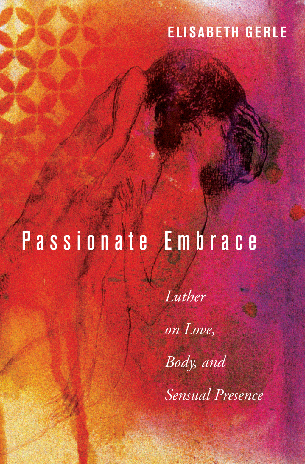 Passionate Embrace Luther on Love, Body, and Sensual Presence  â€“ PDF/EPUB Version Downloadable