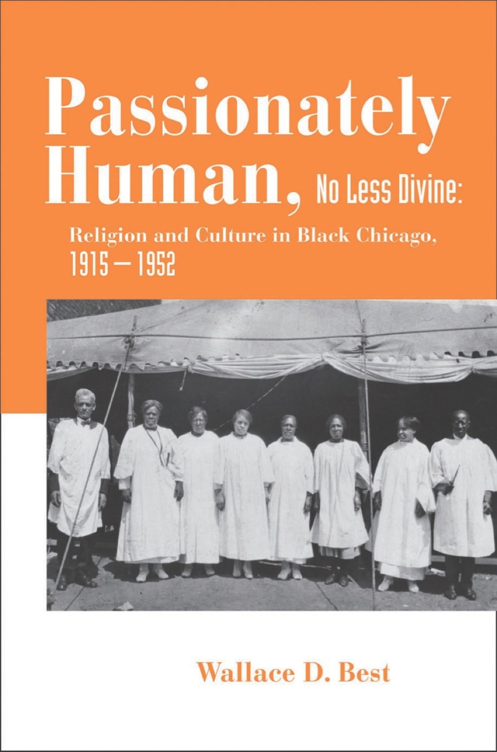 Passionately Human, No Less Divine Religion and Culture in Black Chicago, 1915-1952  â€“ PDF/EPUB Version Downloadable