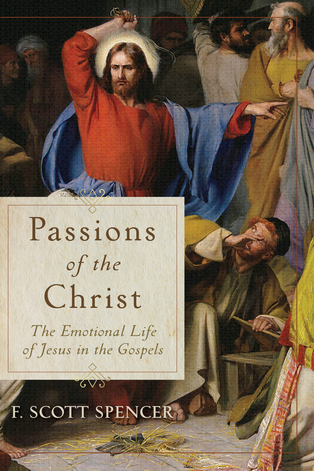 Passions of the Christ The Emotional Life of Jesus in the Gospels  â€“ PDF/EPUB Version Downloadable