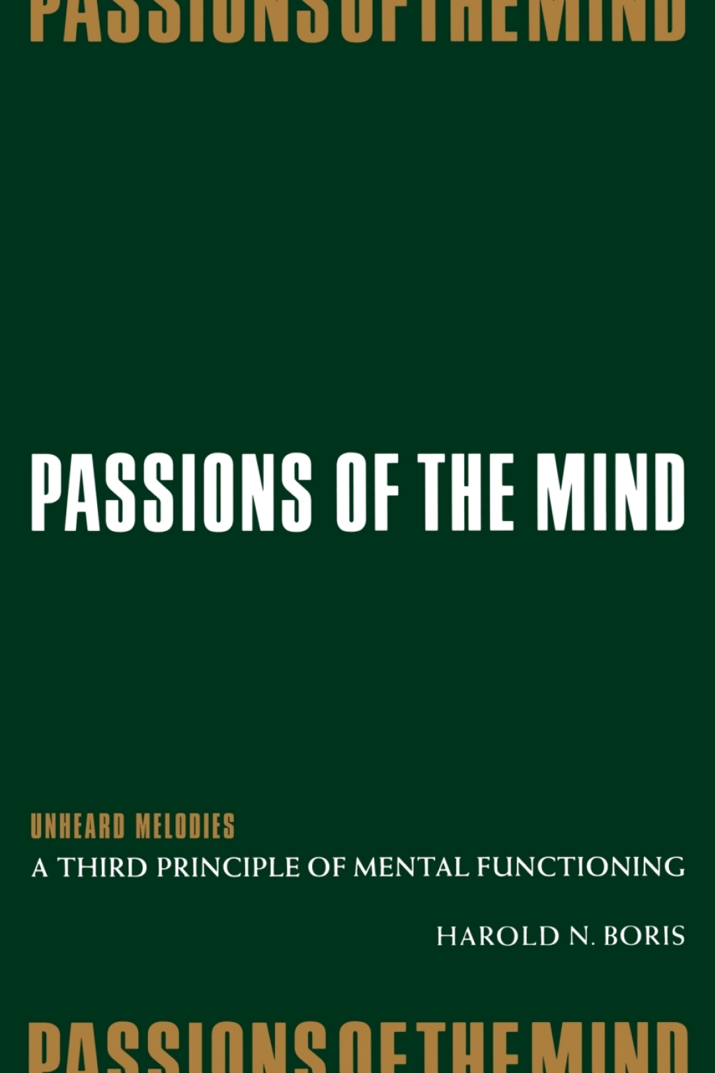 Passions of the Mind Unheard Melodies: a Third Principle of Mental Functioning  â€“ PDF/EPUB Version Downloadable