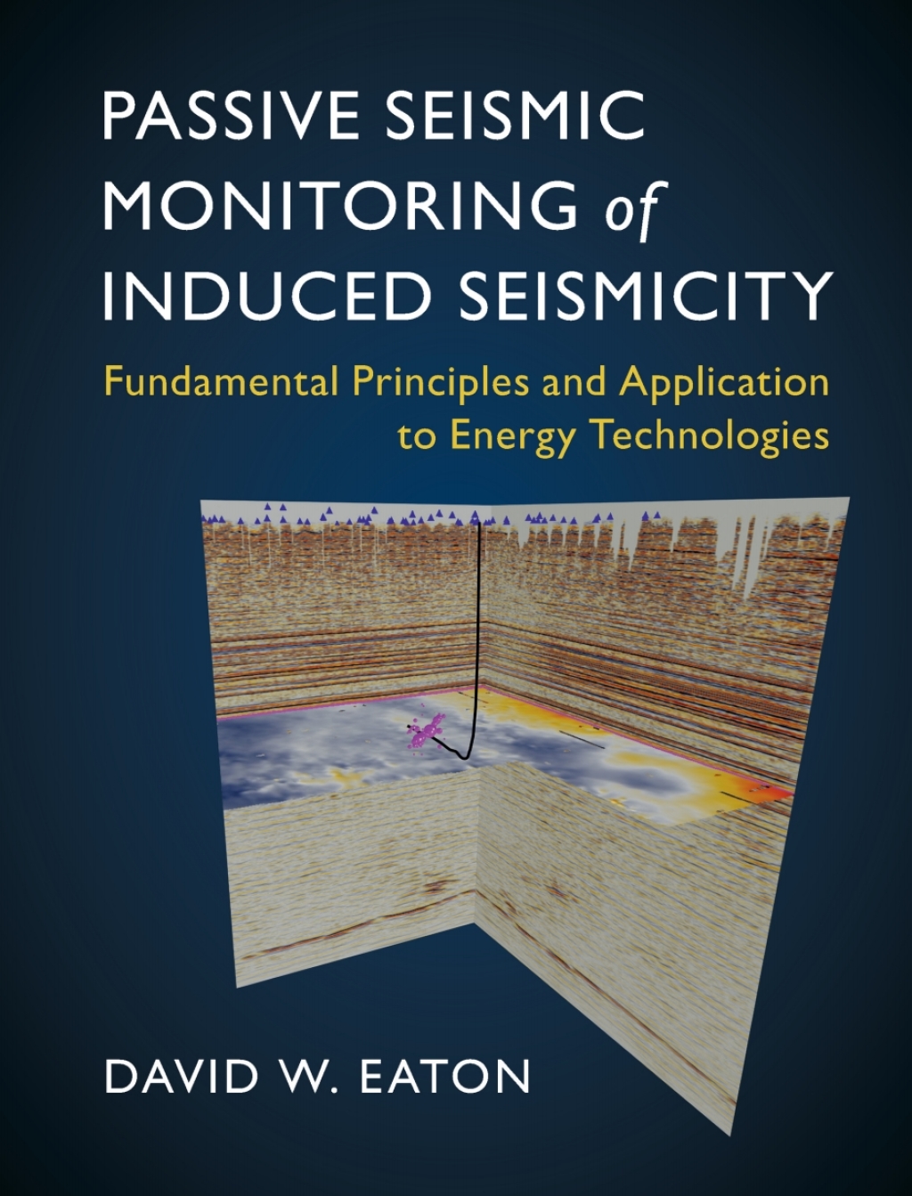 Passive Seismic Monitoring of Induced Seismicity Fundamental Principles and Application to Energy Technologies  â€“ PDF/EPUB Version Downloadable