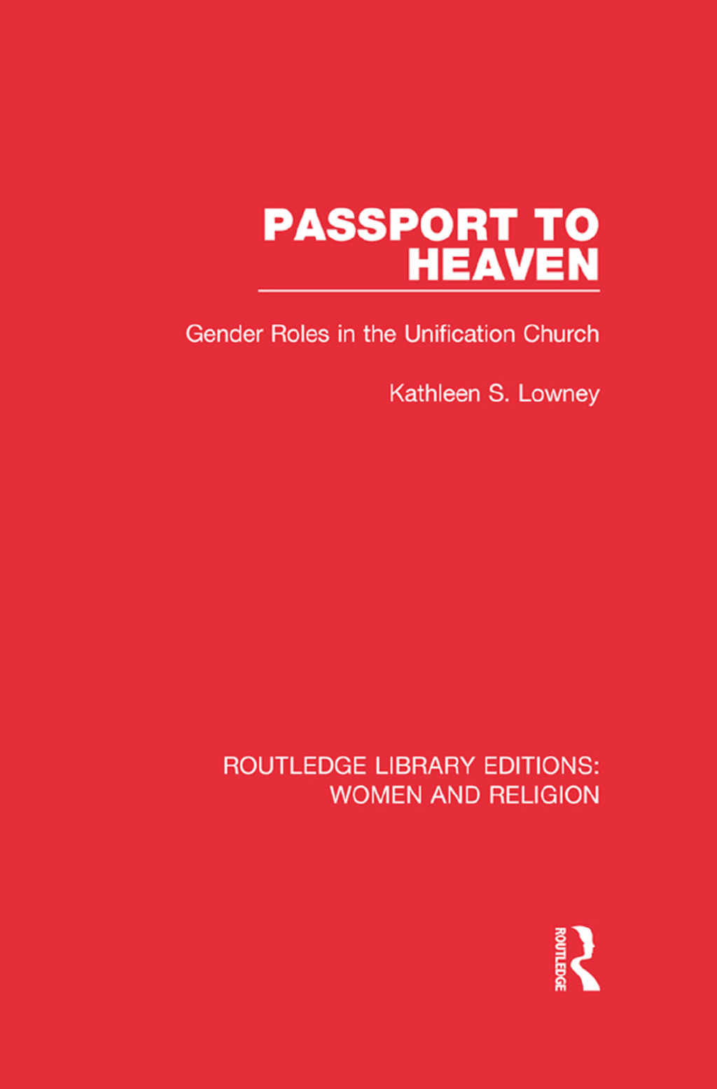 Passport to Heaven (RLE Women and Religion) Gender Roles in the Unification Church 1st Edition â€“ PDF/EPUB Version Downloadable
