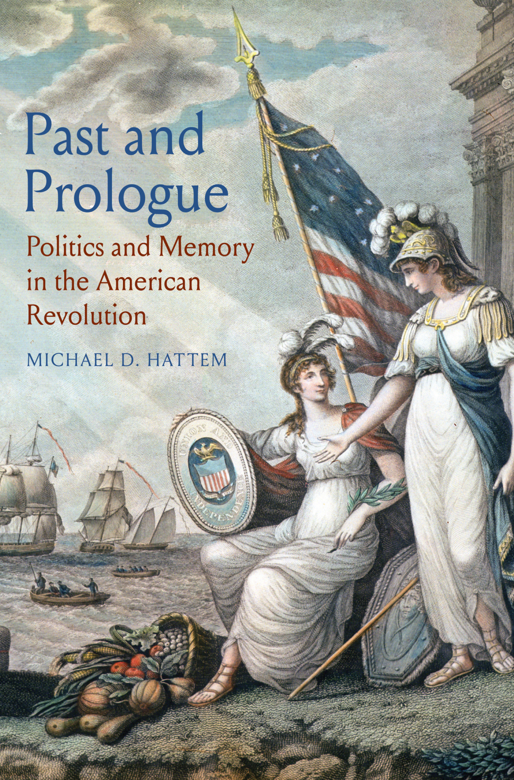 Past and Prologue Politics and Memory in the American Revolution  â€“ PDF/EPUB Version Downloadable