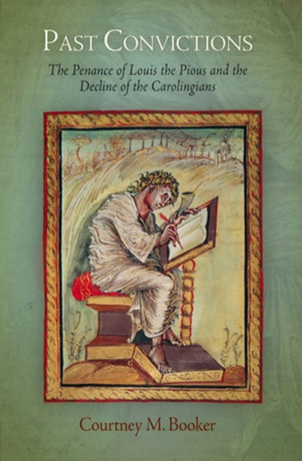 Past Convictions The Penance of Louis the Pious and the Decline of the Carolingians  â€“ PDF/EPUB Version Downloadable