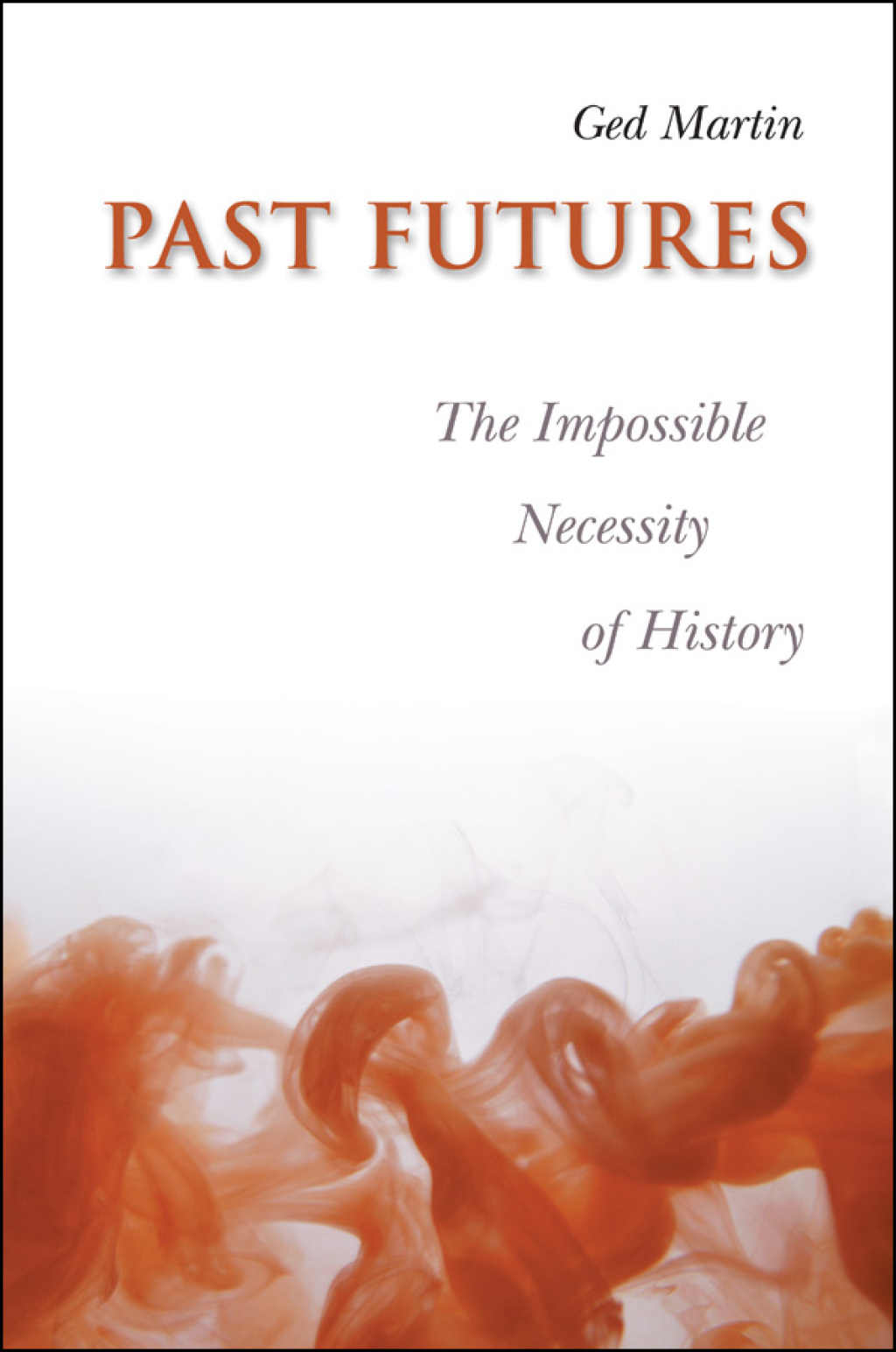 Past Futures The Impossible Necessity of History 1st Edition â€“ PDF/EPUB Version Downloadable