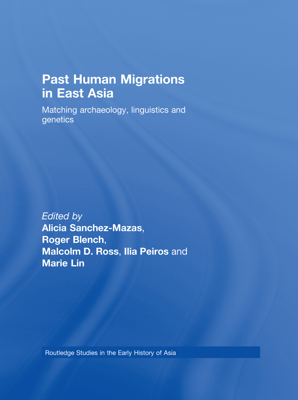 Past Human Migrations in East Asia Matching Archaeology, Linguistics and Genetics 1st Edition â€“ PDF/EPUB Version Downloadable