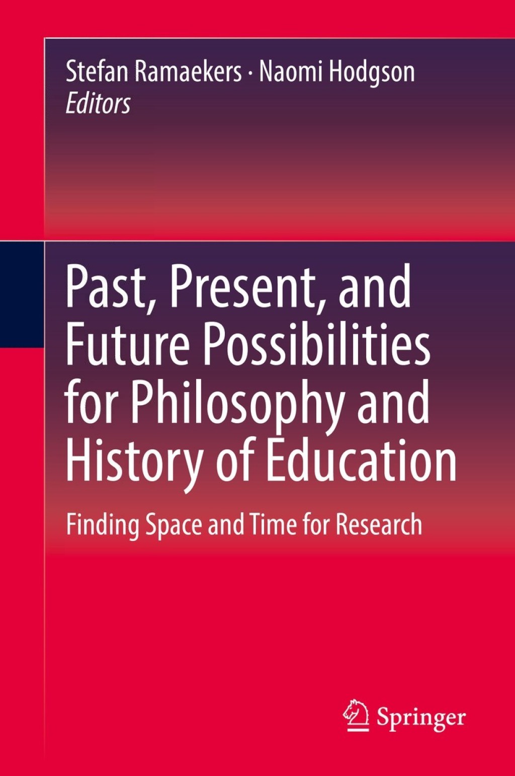 Past, Present, and Future Possibilities for Philosophy and History of Education Finding Space and Time for Research  â€“ PDF/EPUB Version Downloadable