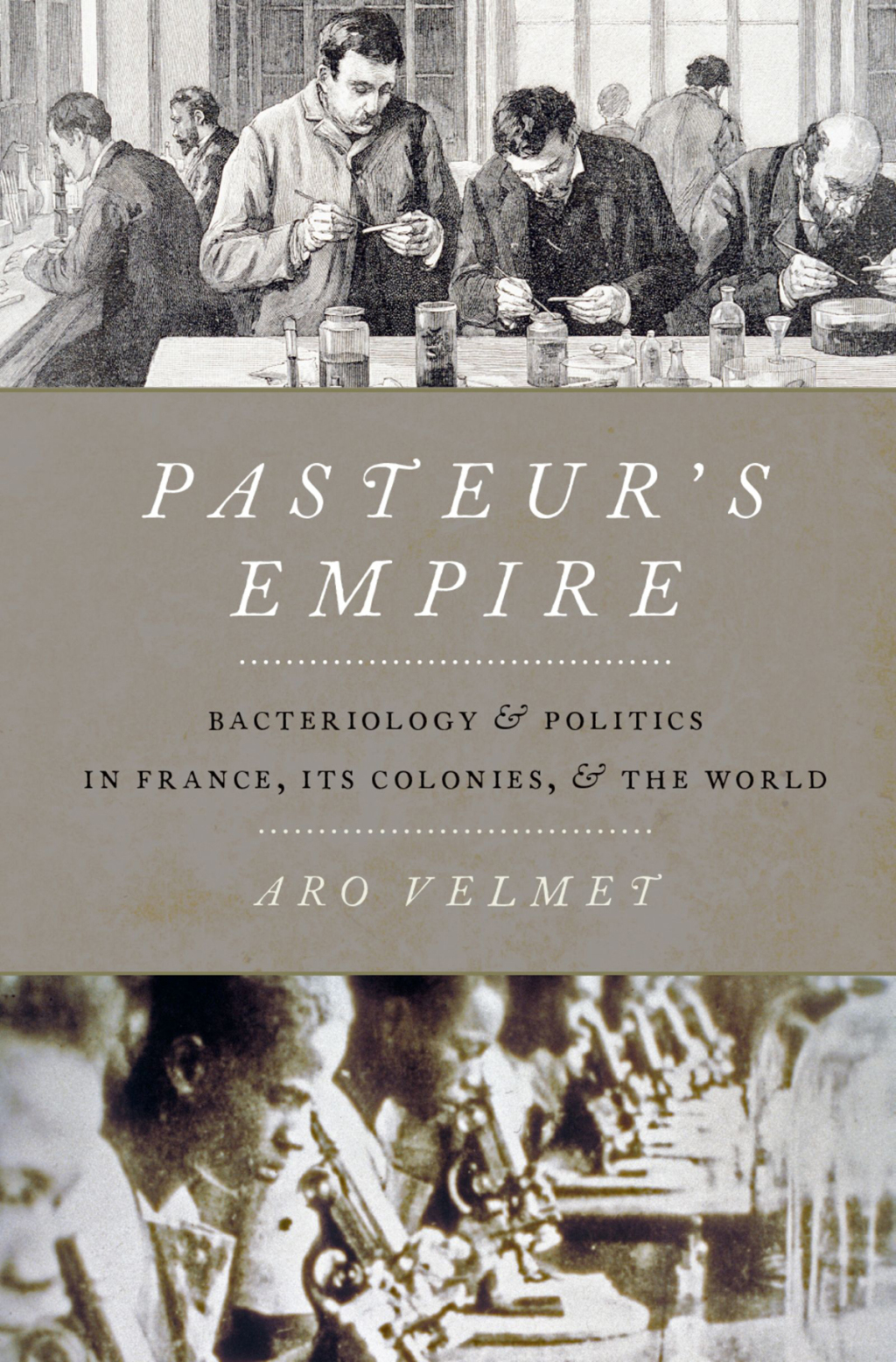Pasteur's Empire Bacteriology and Politics in France, Its Colonies, and the World  â€“ PDF/EPUB Version Downloadable