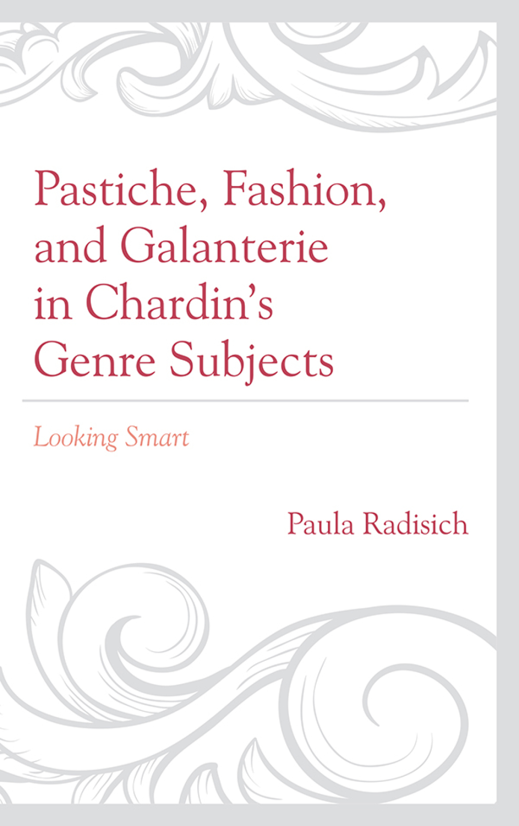 Pastiche, Fashion, and Galanterie in Chardinâ€™s Genre Subjects Looking Smart  â€“ PDF/EPUB Version Downloadable
