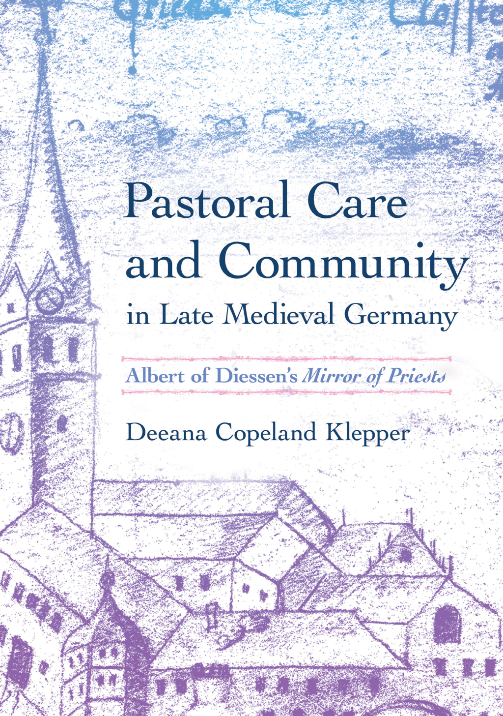 Pastoral Care and Community in Late Medieval Germany Albert of Diessen's "Mirror of Priests"  â€“ PDF/EPUB Version Downloadable