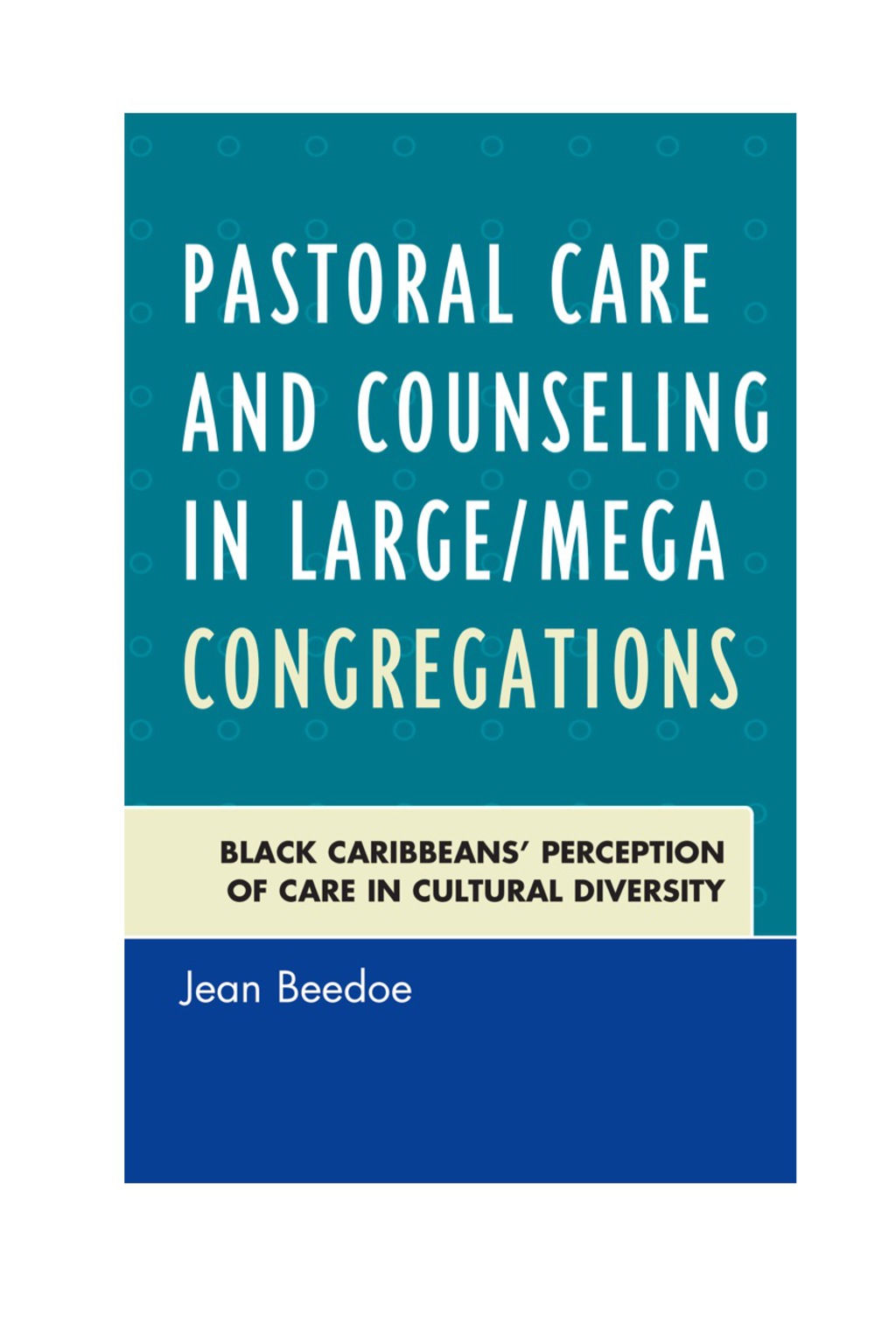 Pastoral Care and Counseling in Large/Mega Congregations Black Caribbeans' Perception of Care in Cultural Diversity 1st Edition â€“ PDF/EPUB Version Downloadable